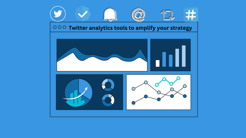 Twitter analytics tools to amplify your strategy